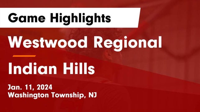 Watch this highlight video of the Westwood (Washington Township, NJ) basketball team in its game Westwood Regional  vs Indian Hills  Game Highlights - Jan. 11, 2024 on Jan 11, 2024