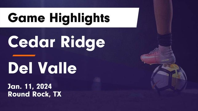 Watch this highlight video of the Cedar Ridge (Round Rock, TX) soccer team in its game Cedar Ridge  vs Del Valle  Game Highlights - Jan. 11, 2024 on Jan 11, 2024