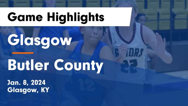 Watch this highlight video of the Glasgow (KY) girls basketball team in its game Glasgow  vs Butler County  Game Highlights - Jan. 8, 2024 on Jan 8, 2024