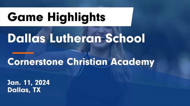 Watch this highlight video of the Dallas Lutheran (Dallas, TX) girls basketball team in its game Dallas Lutheran School vs Cornerstone Christian Academy  Game Highlights - Jan. 11, 2024 on Jan 12, 2024