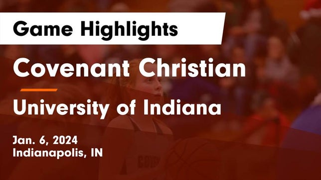 Watch this highlight video of the Covenant Christian (Indianapolis, IN) girls basketball team in its game Covenant Christian  vs University  of Indiana Game Highlights - Jan. 6, 2024 on Jan 6, 2024