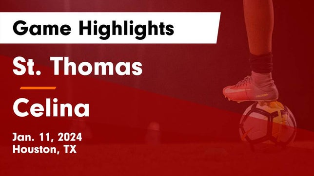 Watch this highlight video of the St. Thomas Catholic (Houston, TX) soccer team in its game St. Thomas  vs Celina  Game Highlights - Jan. 11, 2024 on Jan 11, 2024