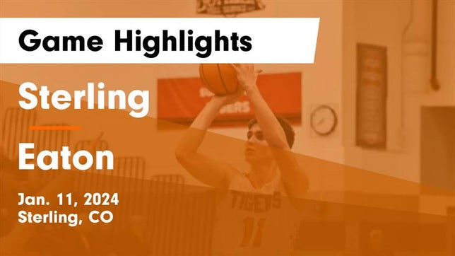 Watch this highlight video of the Sterling (CO) basketball team in its game Sterling  vs Eaton  Game Highlights - Jan. 11, 2024 on Jan 11, 2024