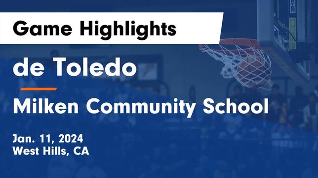 Watch this highlight video of the de Toledo (West Hills, CA) basketball team in its game de Toledo  vs Milken Community School Game Highlights - Jan. 11, 2024 on Jan 11, 2024