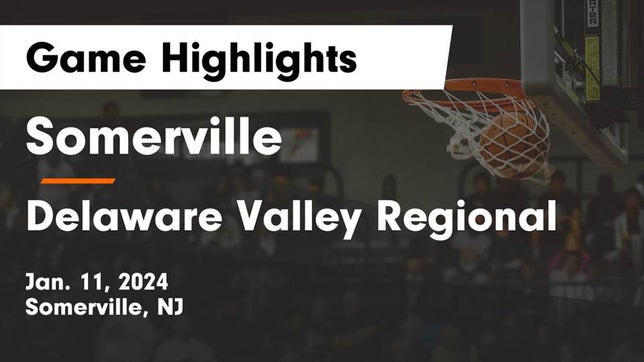 Watch this highlight video of the Somerville (NJ) basketball team in its game Somerville  vs Delaware Valley Regional  Game Highlights - Jan. 11, 2024 on Jan 11, 2024