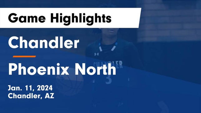Watch this highlight video of the Chandler (AZ) basketball team in its game Chandler  vs Phoenix North  Game Highlights - Jan. 11, 2024 on Jan 11, 2024