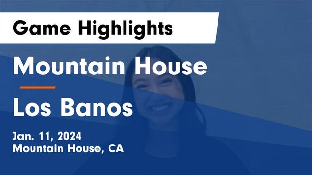 Watch this highlight video of the Mountain House (CA) girls basketball team in its game Mountain House  vs Los Banos  Game Highlights - Jan. 11, 2024 on Jan 11, 2024