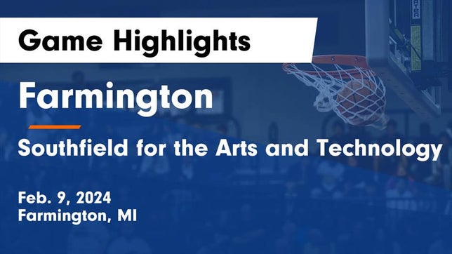 Watch this highlight video of the Farmington (MI) basketball team in its game Farmington  vs Southfield  for the Arts and Technology Game Highlights - Feb. 9, 2024 on Feb 9, 2024