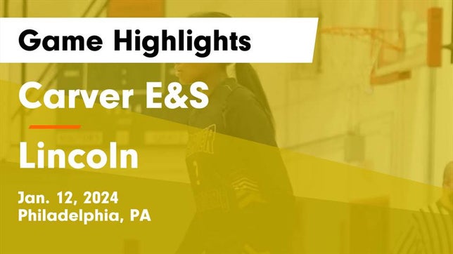 Watch this highlight video of the Carver High School of Engineering & Science (Philadelphia, PA) girls basketball team in its game Carver E&S  vs Lincoln  Game Highlights - Jan. 12, 2024 on Jan 12, 2024