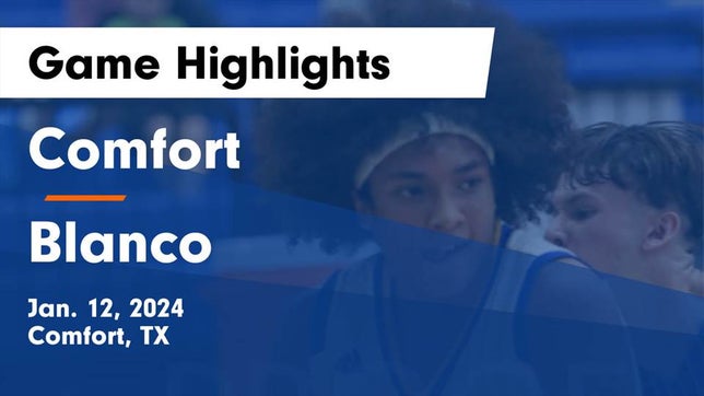 Watch this highlight video of the Comfort (TX) basketball team in its game Comfort  vs Blanco  Game Highlights - Jan. 12, 2024 on Jan 12, 2024