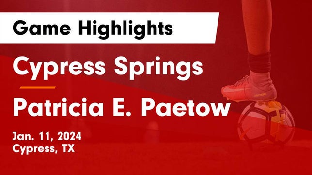 Watch this highlight video of the Cypress Springs (Cypress, TX) girls soccer team in its game Cypress Springs  vs Patricia E. Paetow  Game Highlights - Jan. 11, 2024 on Jan 11, 2024