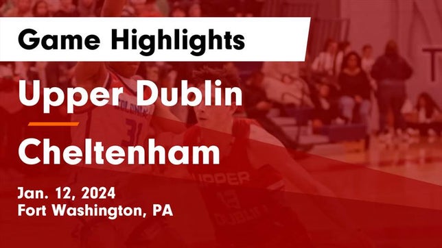 Watch this highlight video of the Upper Dublin (Fort Washington, PA) basketball team in its game Upper Dublin  vs Cheltenham  Game Highlights - Jan. 12, 2024 on Jan 12, 2024