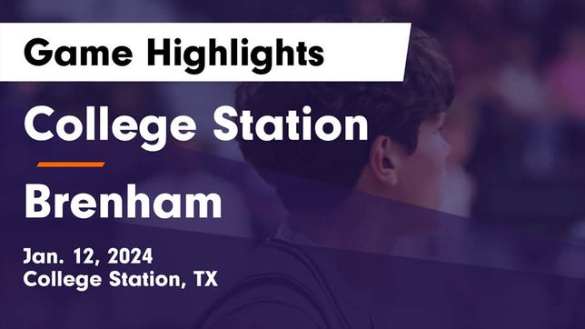 Watch this highlight video of the College Station (TX) basketball team in its game College Station  vs Brenham  Game Highlights - Jan. 12, 2024 on Jan 12, 2024