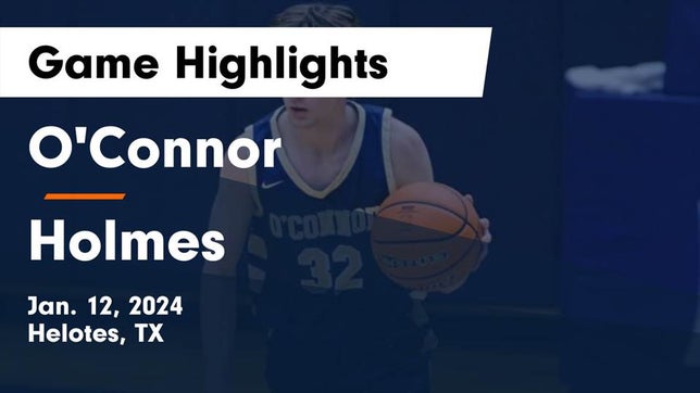 Watch this highlight video of the O'Connor (Helotes, TX) basketball team in its game O'Connor  vs Holmes  Game Highlights - Jan. 12, 2024 on Jan 12, 2024