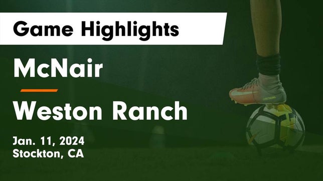 Watch this highlight video of the McNair (Stockton, CA) soccer team in its game McNair  vs Weston Ranch  Game Highlights - Jan. 11, 2024 on Jan 11, 2024