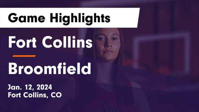 Watch this highlight video of the Fort Collins (CO) girls basketball team in its game Fort Collins  vs Broomfield  Game Highlights - Jan. 12, 2024 on Jan 12, 2024