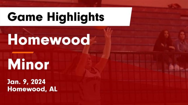 Watch this highlight video of the Homewood (AL) girls basketball team in its game Homewood  vs Minor  Game Highlights - Jan. 9, 2024 on Jan 9, 2024