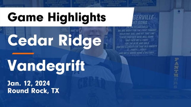 Watch this highlight video of the Cedar Ridge (Round Rock, TX) basketball team in its game Cedar Ridge  vs Vandegrift  Game Highlights - Jan. 12, 2024 on Jan 12, 2024