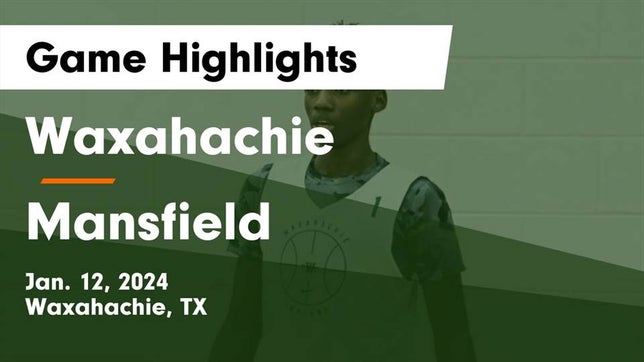Watch this highlight video of the Waxahachie (TX) basketball team in its game Waxahachie  vs Mansfield  Game Highlights - Jan. 12, 2024 on Jan 12, 2024