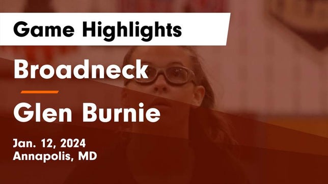 Watch this highlight video of the Broadneck (Annapolis, MD) girls basketball team in its game Broadneck  vs Glen Burnie  Game Highlights - Jan. 12, 2024 on Jan 12, 2024