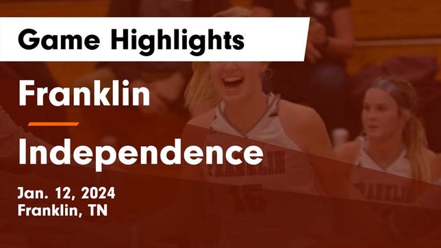 Watch this highlight video of the Franklin (TN) girls basketball team in its game Franklin  vs Independence  Game Highlights - Jan. 12, 2024 on Jan 12, 2024