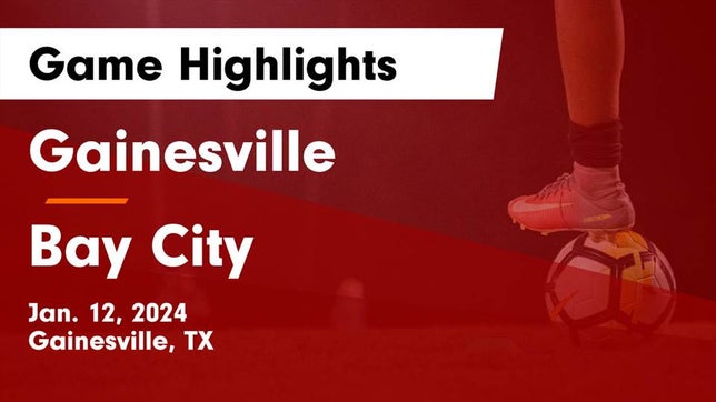 Watch this highlight video of the Gainesville (TX) soccer team in its game Gainesville  vs Bay City  Game Highlights - Jan. 12, 2024 on Jan 12, 2024