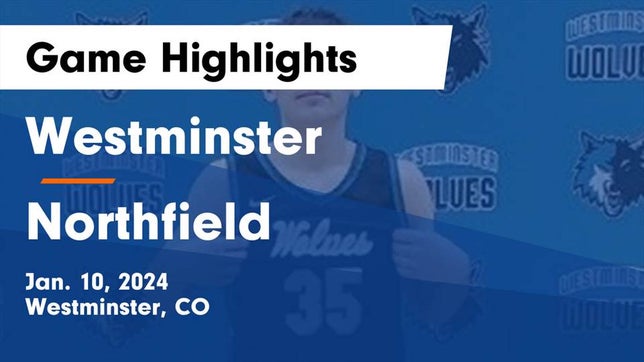 Watch this highlight video of the Westminster (CO) basketball team in its game Westminster  vs Northfield  Game Highlights - Jan. 10, 2024 on Jan 10, 2024
