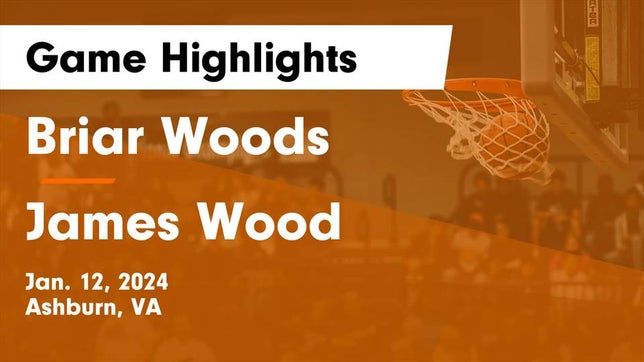 Watch this highlight video of the Briar Woods (Ashburn, VA) basketball team in its game Briar Woods  vs James Wood  Game Highlights - Jan. 12, 2024 on Jan 12, 2024