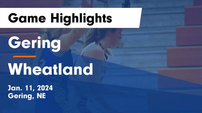 Watch this highlight video of the Gering (NE) girls basketball team in its game Gering  vs Wheatland  Game Highlights - Jan. 11, 2024 on Jan 11, 2024
