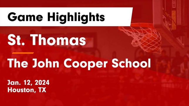 Watch this highlight video of the St. Thomas Catholic (Houston, TX) basketball team in its game St. Thomas  vs The John Cooper School Game Highlights - Jan. 12, 2024 on Jan 12, 2024