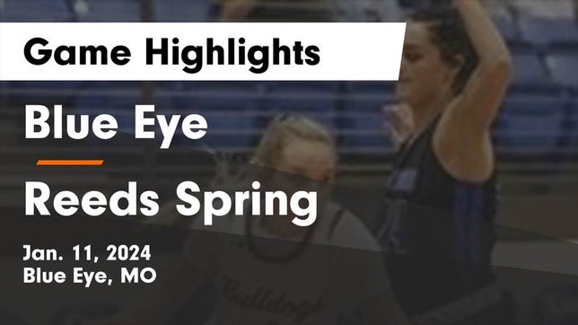 Watch this highlight video of the Blue Eye (MO) girls basketball team in its game Blue Eye  vs Reeds Spring  Game Highlights - Jan. 11, 2024 on Jan 11, 2024