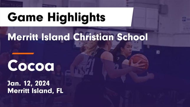 Watch this highlight video of the Merritt Island Christian (Merritt Island, FL) girls basketball team in its game Merritt Island Christian School vs Cocoa  Game Highlights - Jan. 12, 2024 on Jan 12, 2024