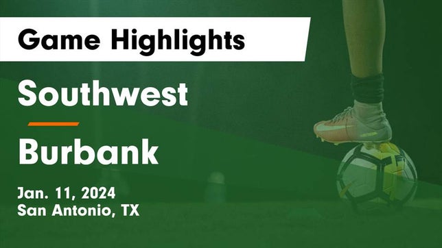 Watch this highlight video of the Southwest (San Antonio, TX) soccer team in its game Southwest  vs Burbank  Game Highlights - Jan. 11, 2024 on Jan 11, 2024