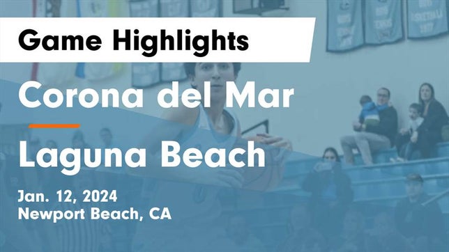 Watch this highlight video of the Corona del Mar (Newport Beach, CA) basketball team in its game Corona del Mar  vs Laguna Beach  Game Highlights - Jan. 12, 2024 on Jan 12, 2024