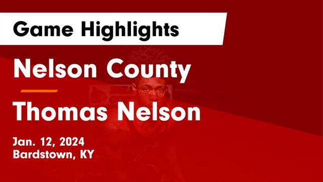 Watch this highlight video of the Nelson County (Bardstown, KY) basketball team in its game Nelson County  vs Thomas Nelson  Game Highlights - Jan. 12, 2024 on Jan 12, 2024