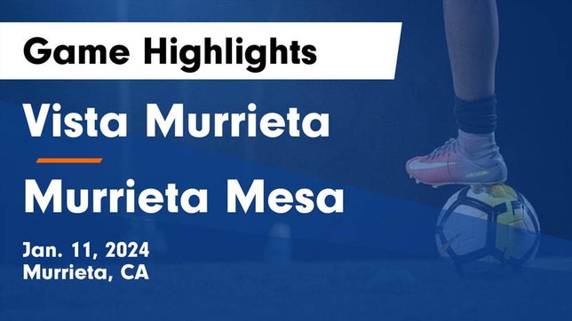 Watch this highlight video of the Vista Murrieta (Murrieta, CA) soccer team in its game Vista Murrieta  vs Murrieta Mesa  Game Highlights - Jan. 11, 2024 on Jan 11, 2024