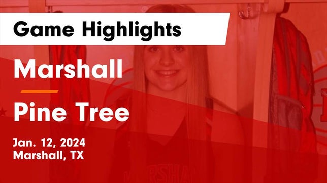 Watch this highlight video of the Marshall (TX) girls basketball team in its game Marshall  vs Pine Tree  Game Highlights - Jan. 12, 2024 on Jan 12, 2024