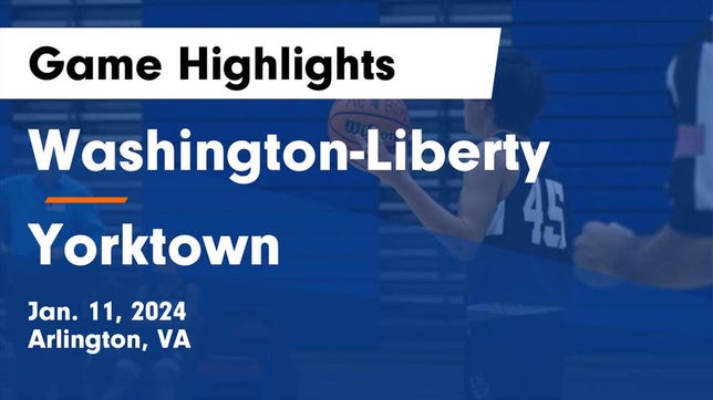Watch this highlight video of the Washington-Liberty (Arlington, VA) basketball team in its game Washington-Liberty  vs Yorktown  Game Highlights - Jan. 11, 2024 on Jan 11, 2024