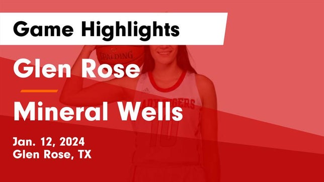 Watch this highlight video of the Glen Rose (TX) girls basketball team in its game Glen Rose  vs Mineral Wells  Game Highlights - Jan. 12, 2024 on Jan 12, 2024