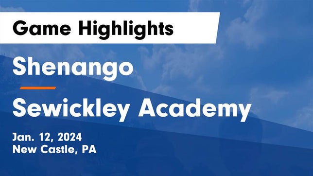 Watch this highlight video of the Shenango (New Castle, PA) basketball team in its game Shenango  vs Sewickley Academy  Game Highlights - Jan. 12, 2024 on Jan 12, 2024