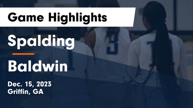 Watch this highlight video of the Spalding (Griffin, GA) girls basketball team in its game Spalding  vs Baldwin  Game Highlights - Dec. 15, 2023 on Dec 15, 2023