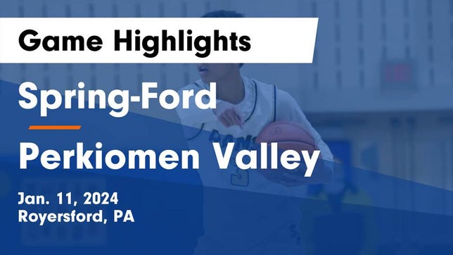 Watch this highlight video of the Spring-Ford (Royersford, PA) basketball team in its game Spring-Ford  vs Perkiomen Valley  Game Highlights - Jan. 11, 2024 on Jan 11, 2024