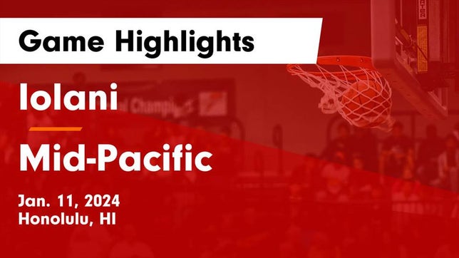 Watch this highlight video of the 'Iolani (Honolulu, HI) basketball team in its game Iolani  vs Mid-Pacific Game Highlights - Jan. 11, 2024 on Jan 11, 2024