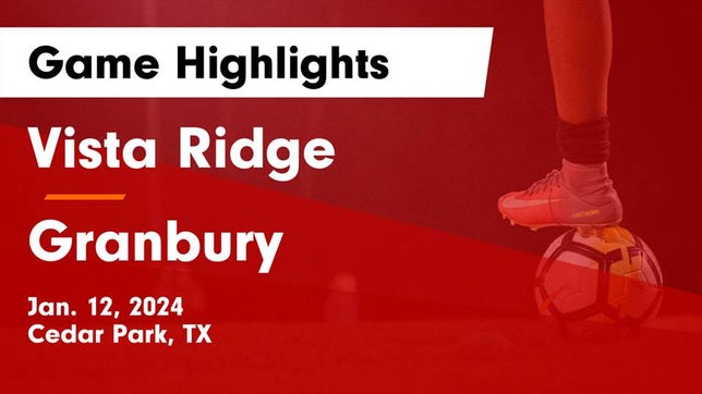 Watch this highlight video of the Vista Ridge (Cedar Park, TX) girls soccer team in its game Vista Ridge  vs Granbury  Game Highlights - Jan. 12, 2024 on Jan 12, 2024