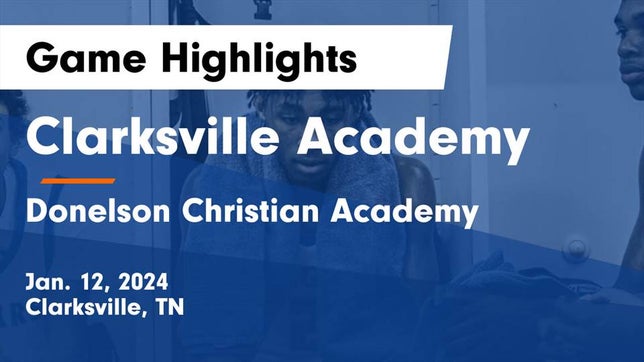 Watch this highlight video of the Clarksville Academy (Clarksville, TN) basketball team in its game Clarksville Academy vs Donelson Christian Academy  Game Highlights - Jan. 12, 2024 on Jan 12, 2024