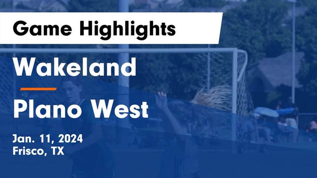 Watch this highlight video of the Wakeland (Frisco, TX) girls soccer team in its game Wakeland  vs Plano West  Game Highlights - Jan. 11, 2024 on Jan 11, 2024