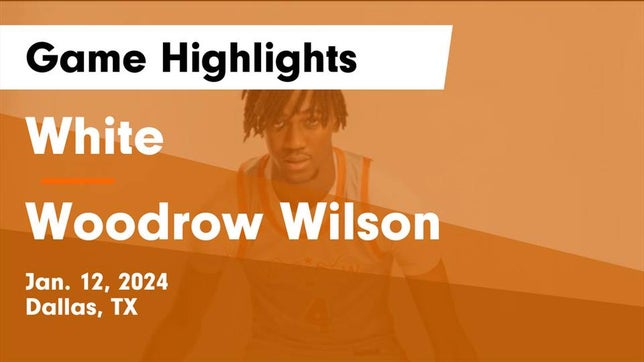 Watch this highlight video of the White (Dallas, TX) basketball team in its game White  vs Woodrow Wilson  Game Highlights - Jan. 12, 2024 on Jan 12, 2024