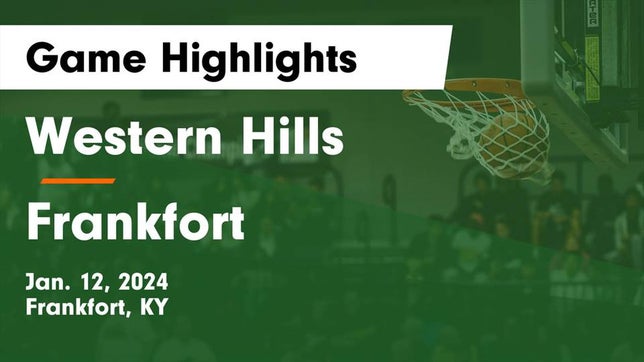 Watch this highlight video of the Western Hills (Frankfort, KY) basketball team in its game Western Hills  vs Frankfort  Game Highlights - Jan. 12, 2024 on Jan 12, 2024