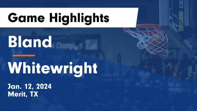 Watch this highlight video of the Bland (Merit, TX) basketball team in its game Bland  vs Whitewright  Game Highlights - Jan. 12, 2024 on Jan 12, 2024