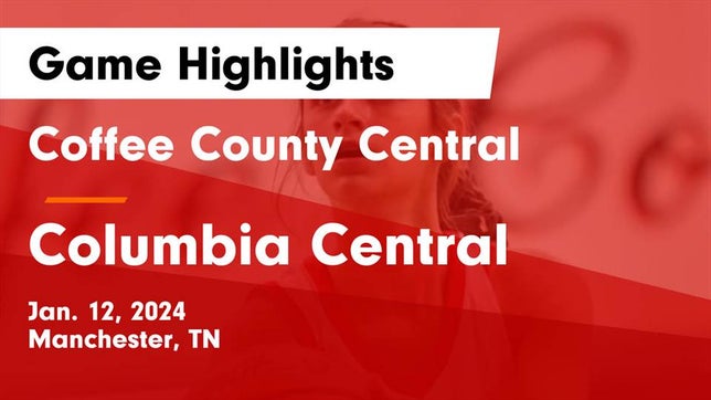 Watch this highlight video of the Coffee County Central (Manchester, TN) girls basketball team in its game Coffee County Central  vs Columbia Central  Game Highlights - Jan. 12, 2024 on Jan 12, 2024